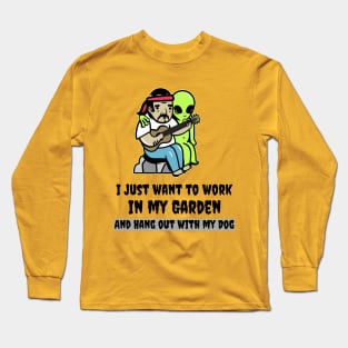 All I want to do is Work in my Garden and Hang out with my Dog Long Sleeve T-Shirt